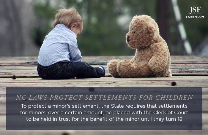 North Carolina requires settlements for minors to be held in a trust until they turn 18. James Scott Farrin law offices explain how to protect a child's accident settlement from the other parent if they are at risk of taking advantage of the child.